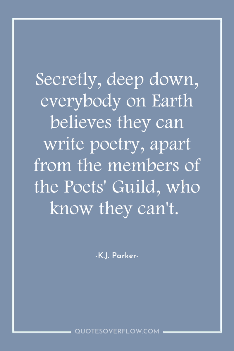 Secretly, deep down, everybody on Earth believes they can write...