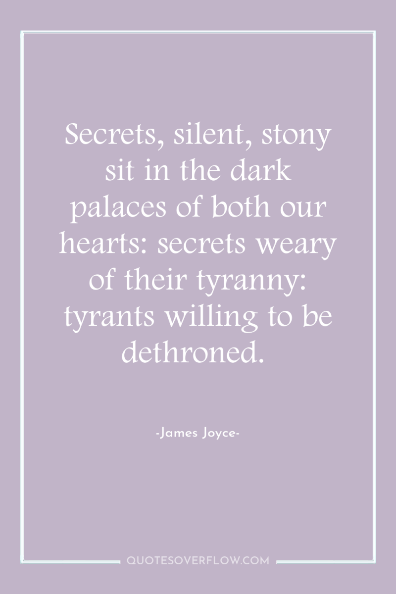 Secrets, silent, stony sit in the dark palaces of both...