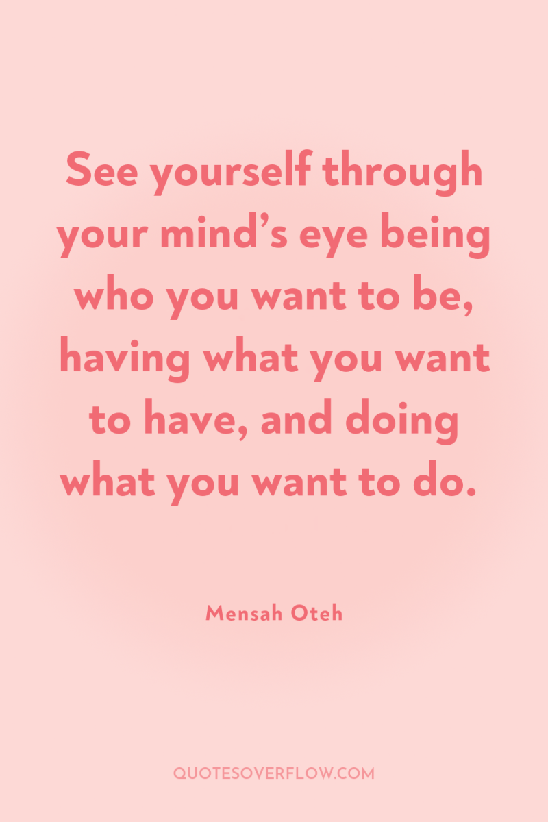 See yourself through your mind’s eye being who you want...