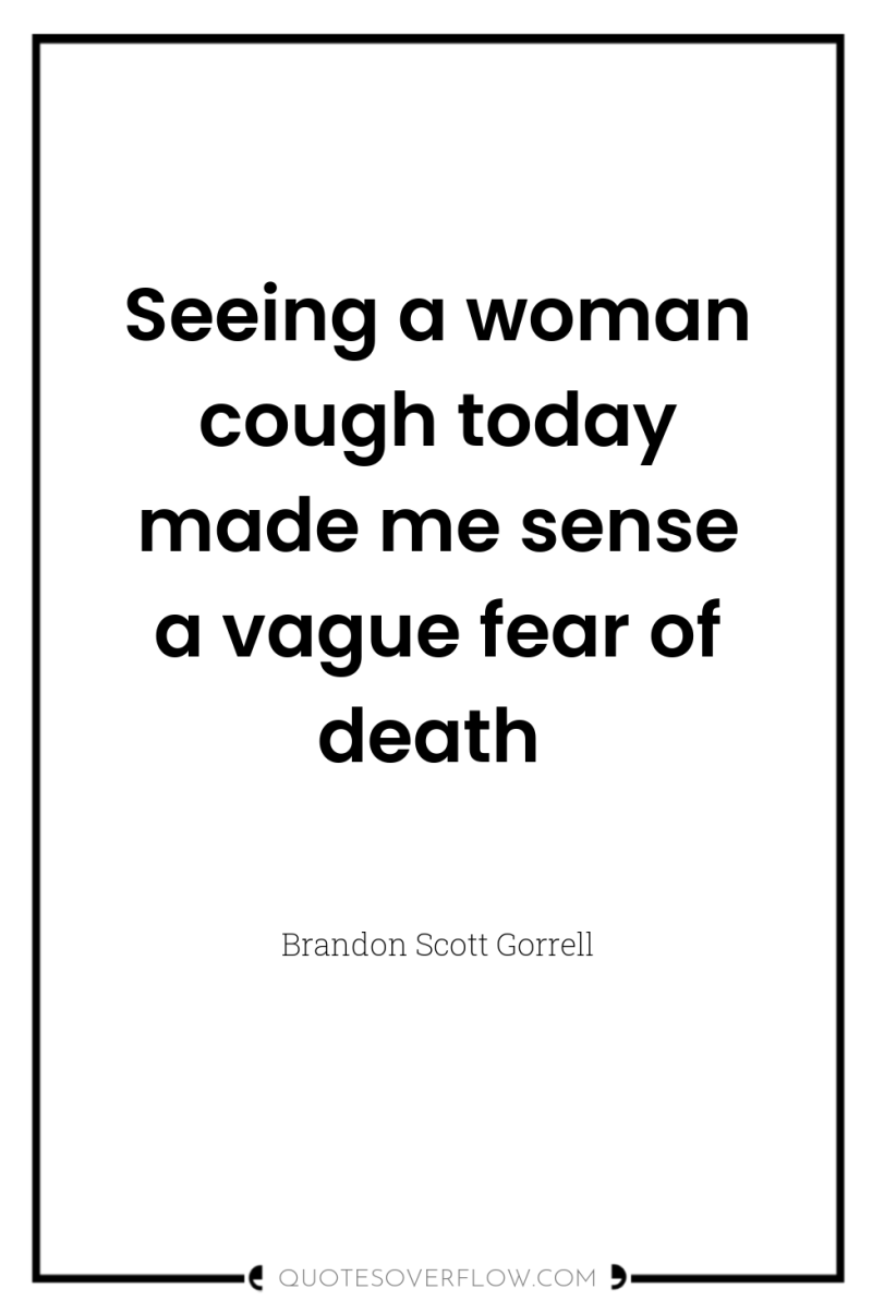 Seeing a woman cough today made me sense a vague...