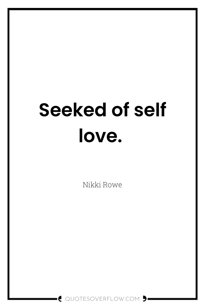 Seeked of self love. 