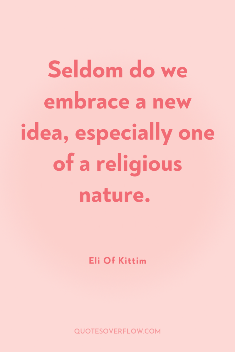 Seldom do we embrace a new idea, especially one of...