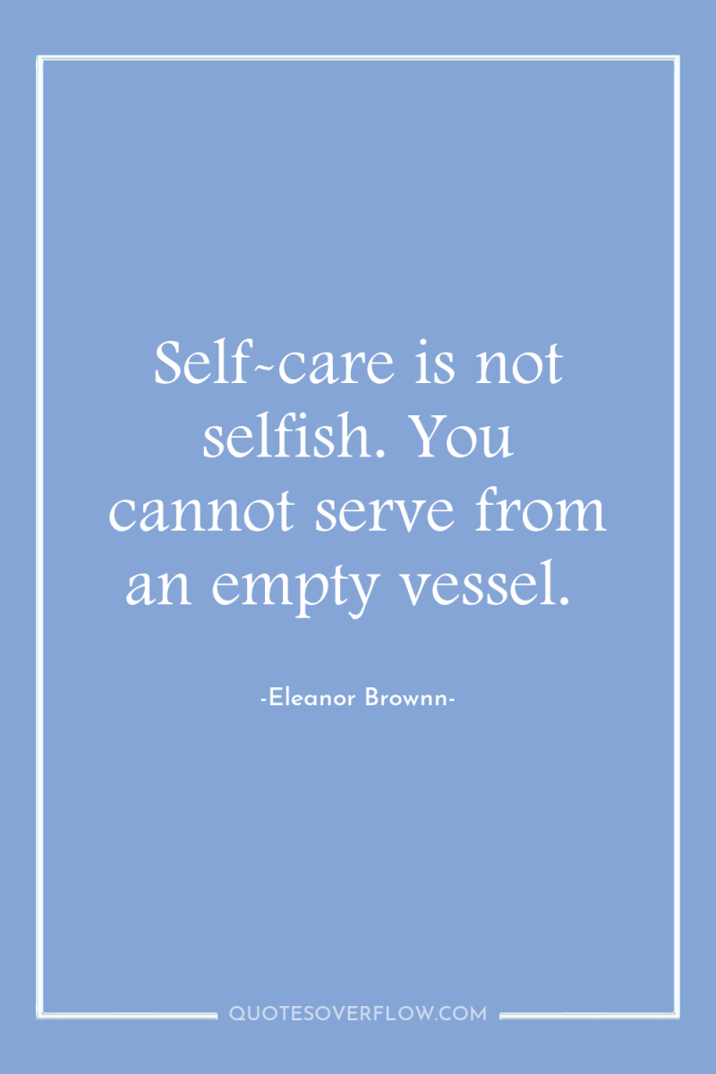 Self-care is not selfish. You cannot serve from an empty...
