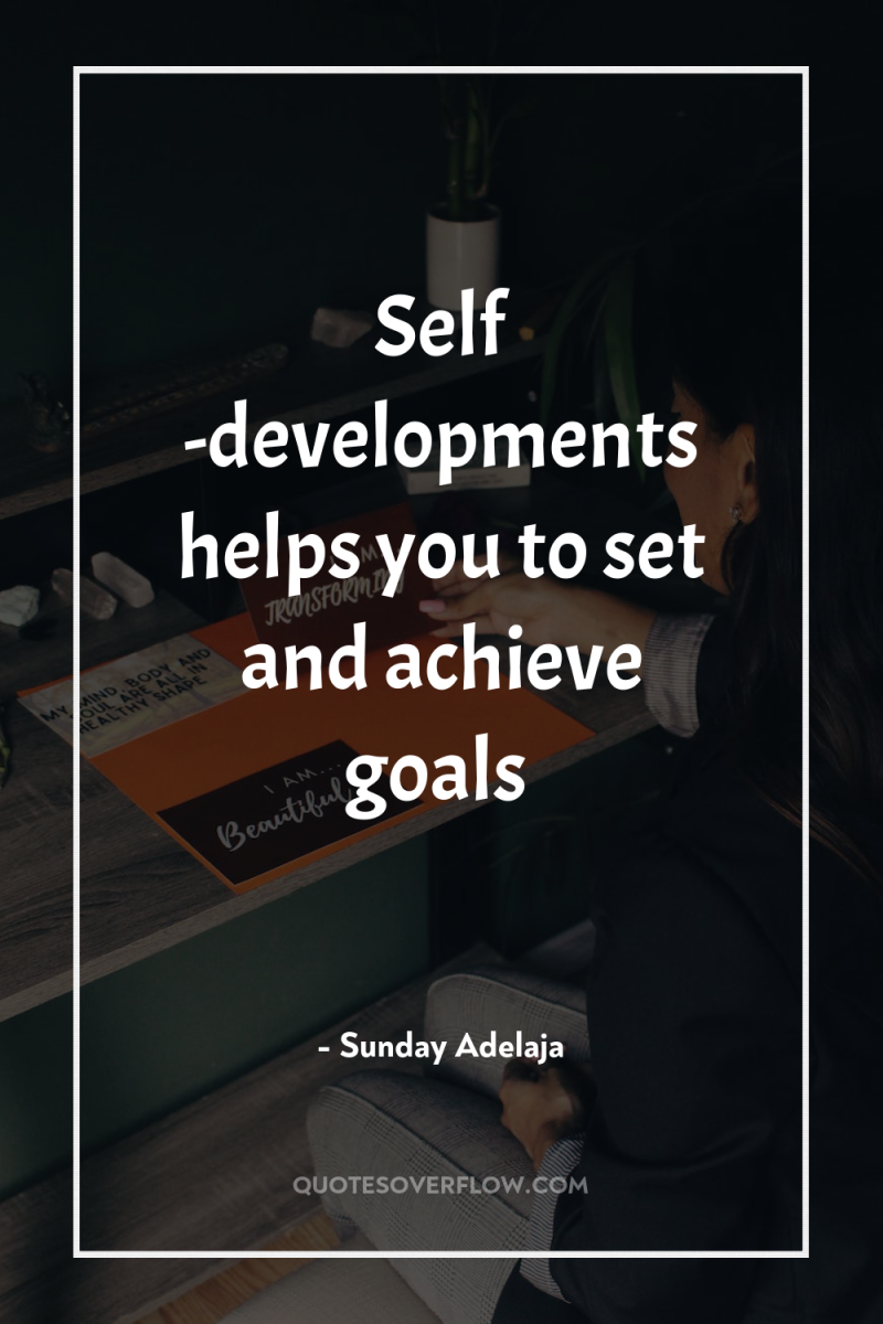 Self -developments helps you to set and achieve goals 