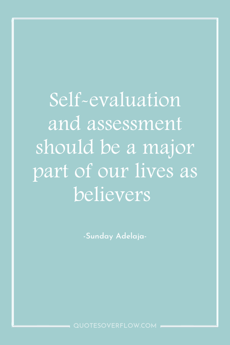 Self-evaluation and assessment should be a major part of our...