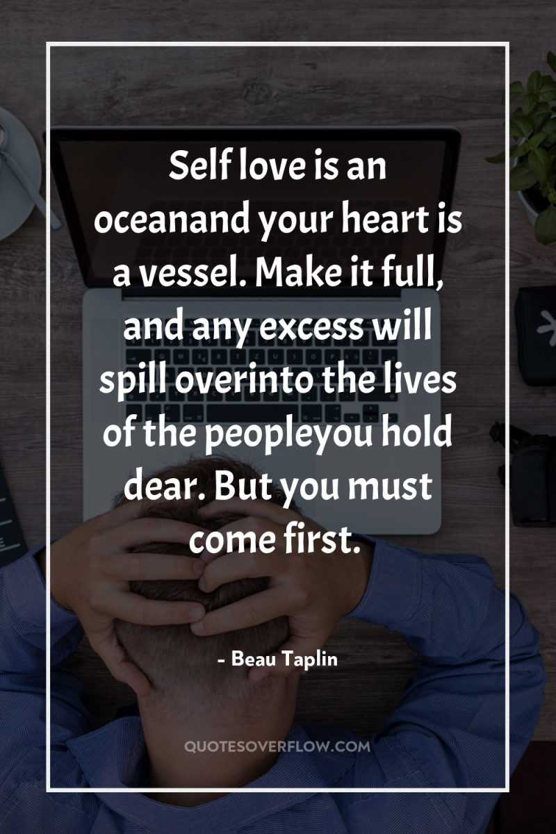 Self love is an oceanand your heart is a vessel....