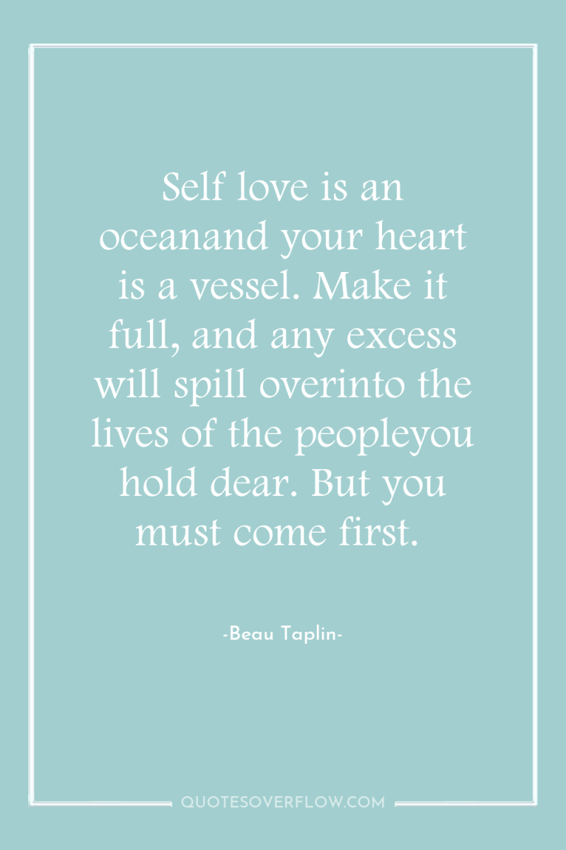 Self love is an oceanand your heart is a vessel....