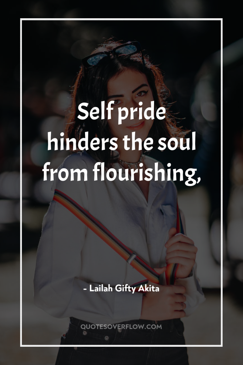 Self pride hinders the soul from flourishing, 