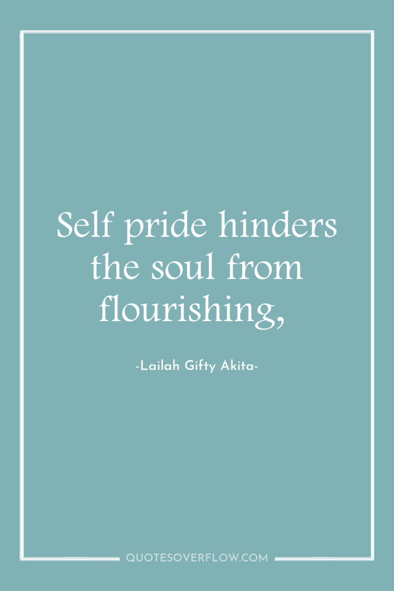 Self pride hinders the soul from flourishing, 