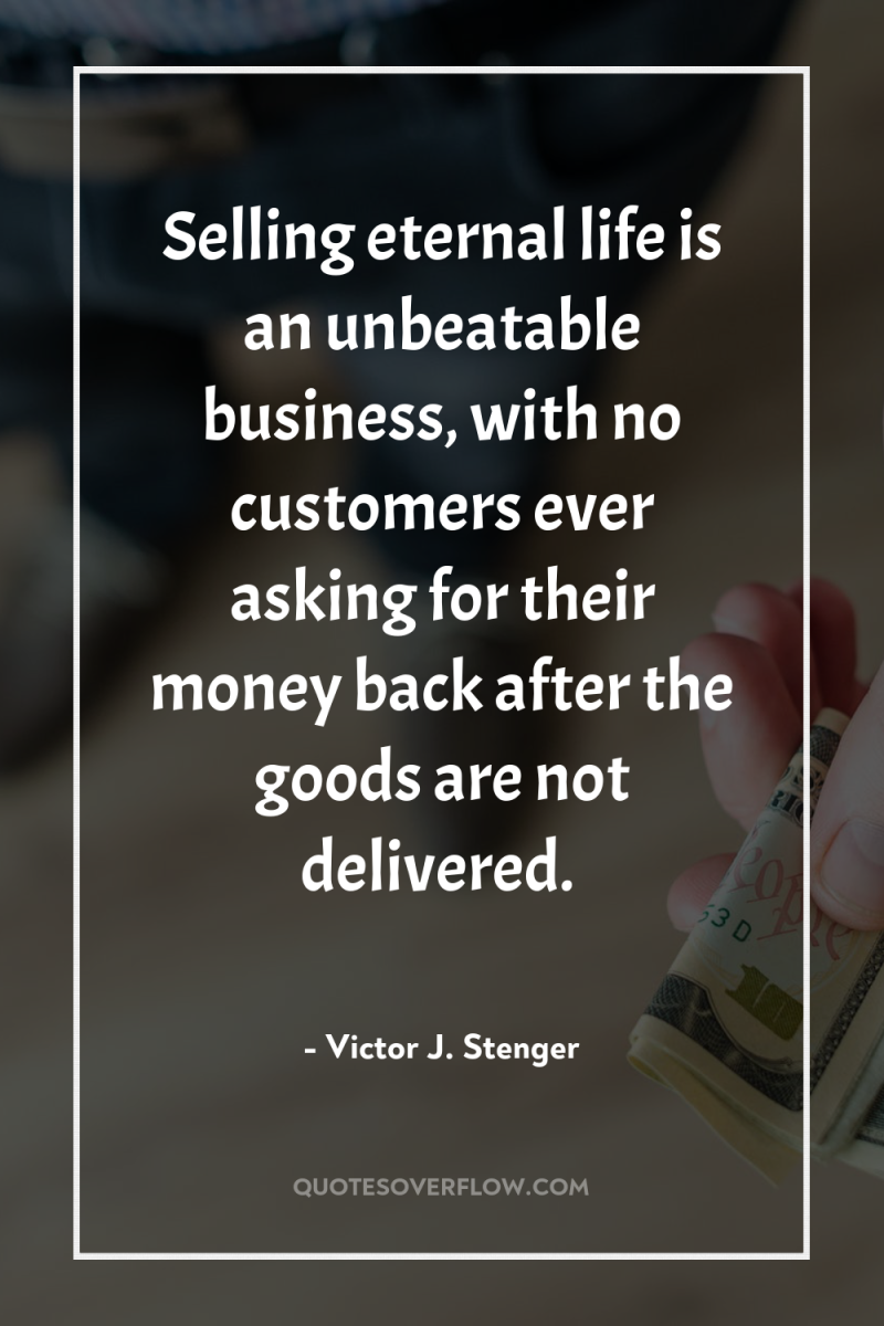 Selling eternal life is an unbeatable business, with no customers...