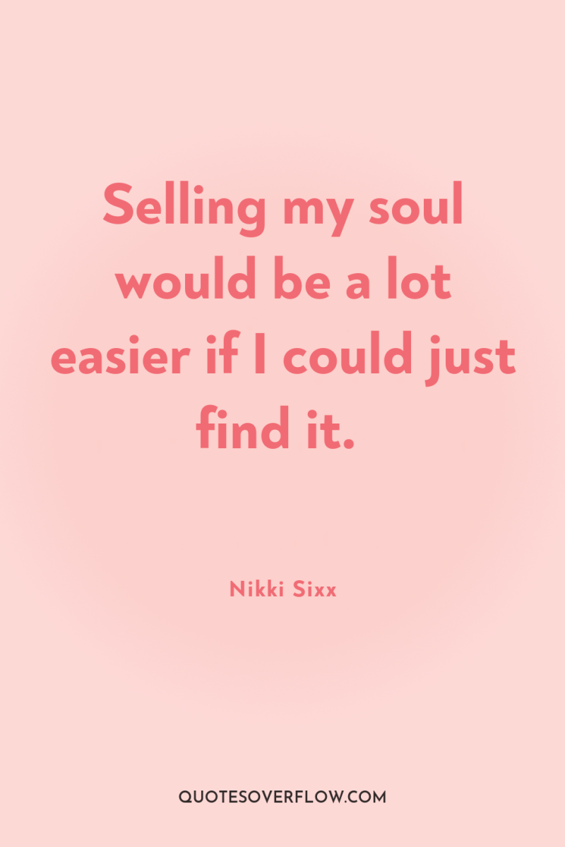 Selling my soul would be a lot easier if I...