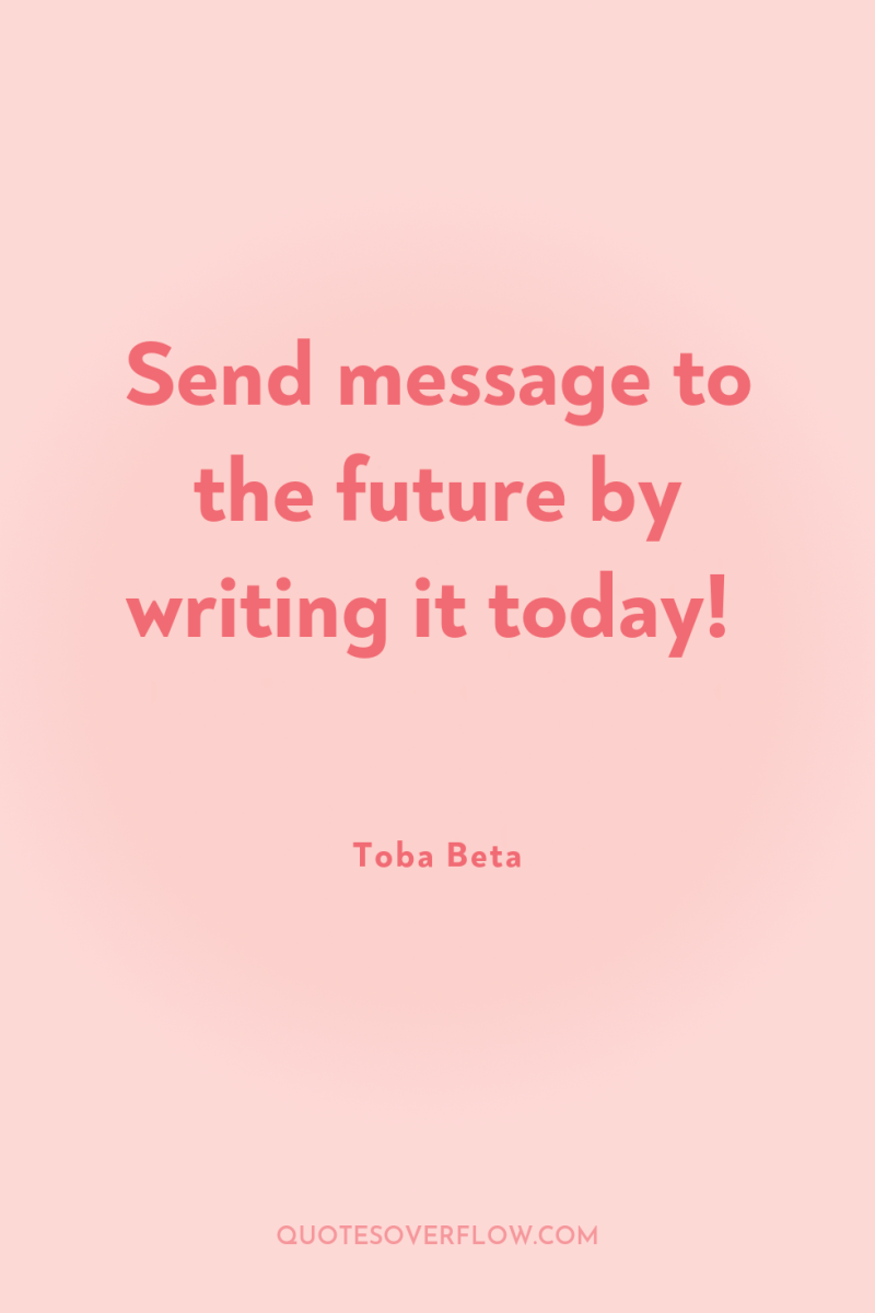 Send message to the future by writing it today! 