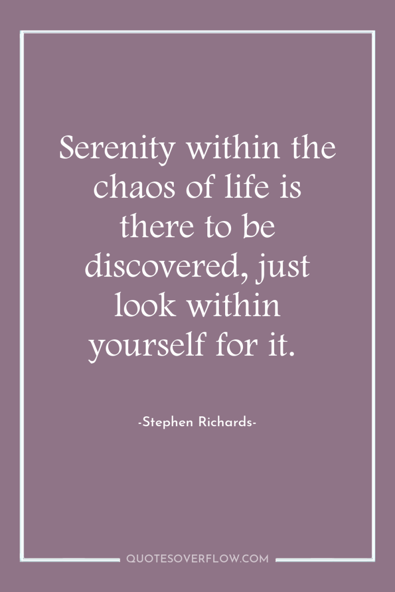 Serenity within the chaos of life is there to be...