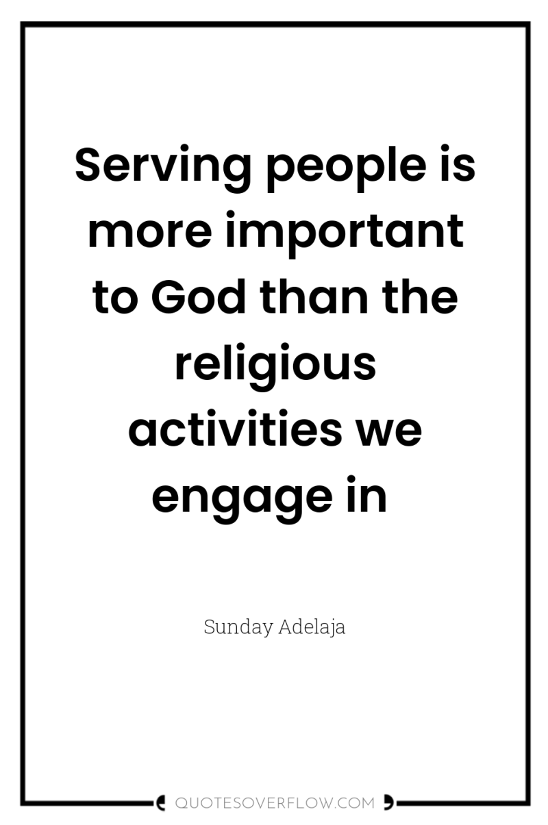 Serving people is more important to God than the religious...