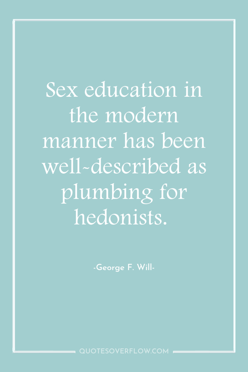 Sex education in the modern manner has been well-described as...