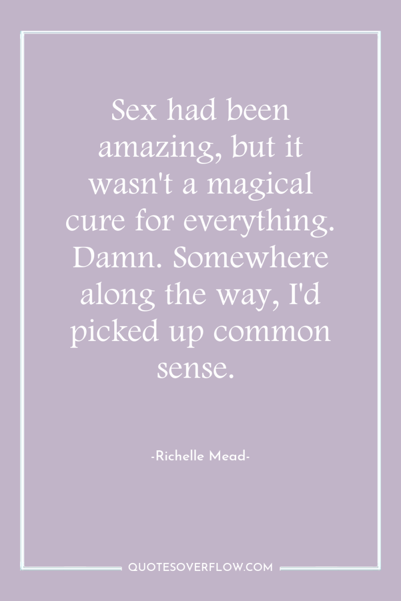 Sex had been amazing, but it wasn't a magical cure...