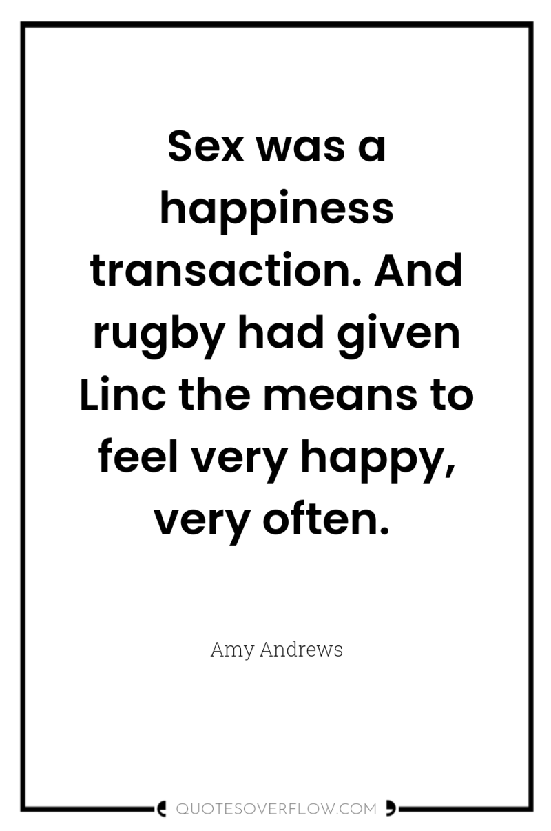 Sex was a happiness transaction. And rugby had given Linc...
