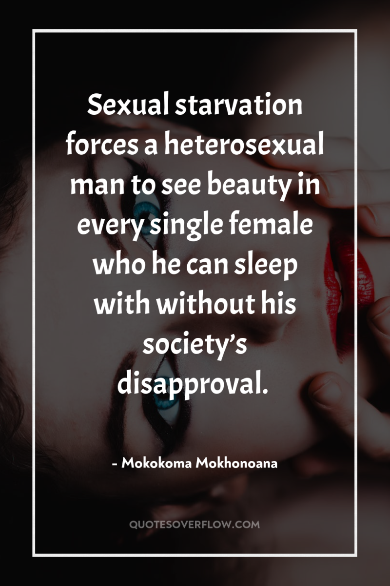 Sexual starvation forces a heterosexual man to see beauty in...