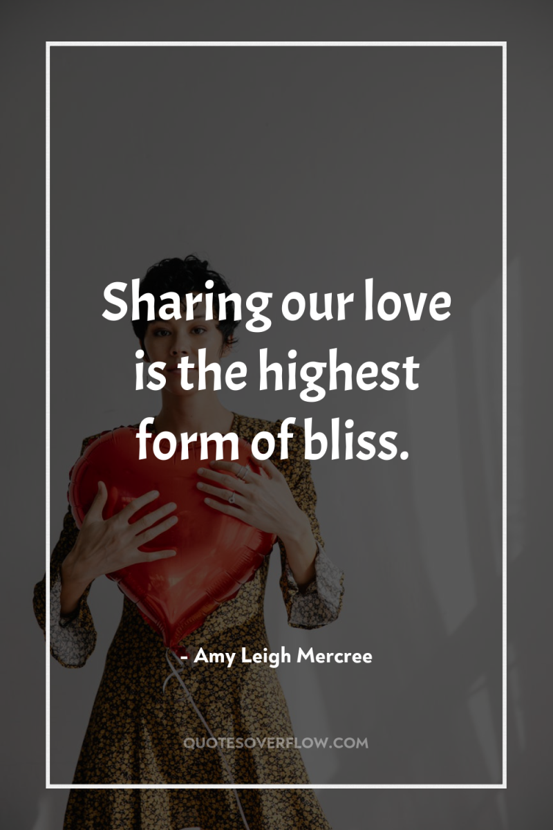 Sharing our love is the highest form of bliss. 