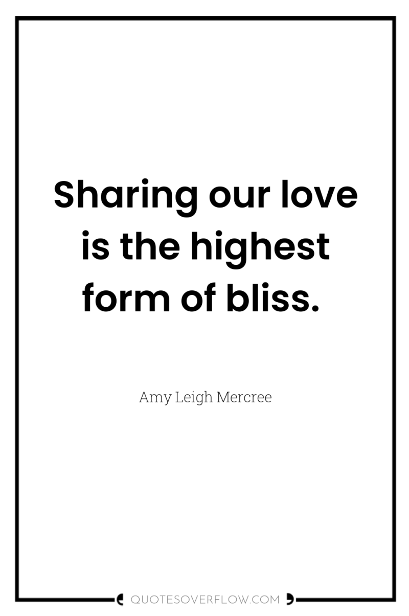 Sharing our love is the highest form of bliss. 