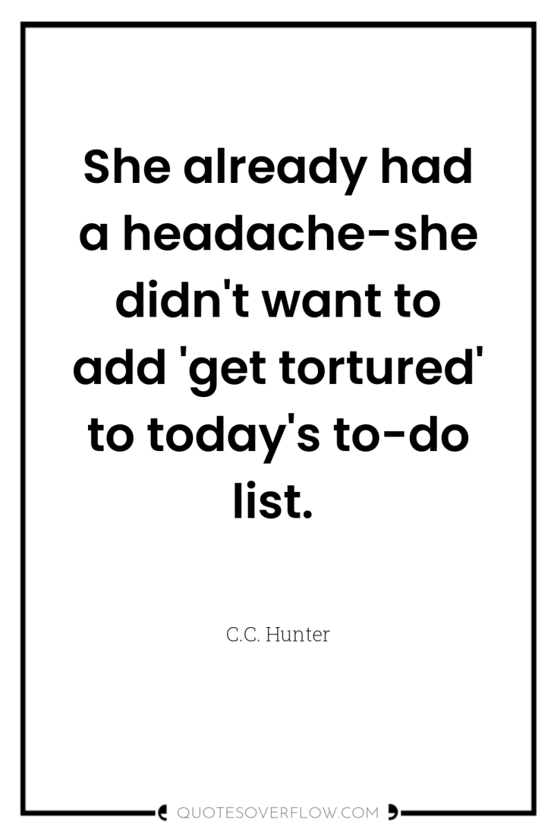 She already had a headache-she didn't want to add 'get...