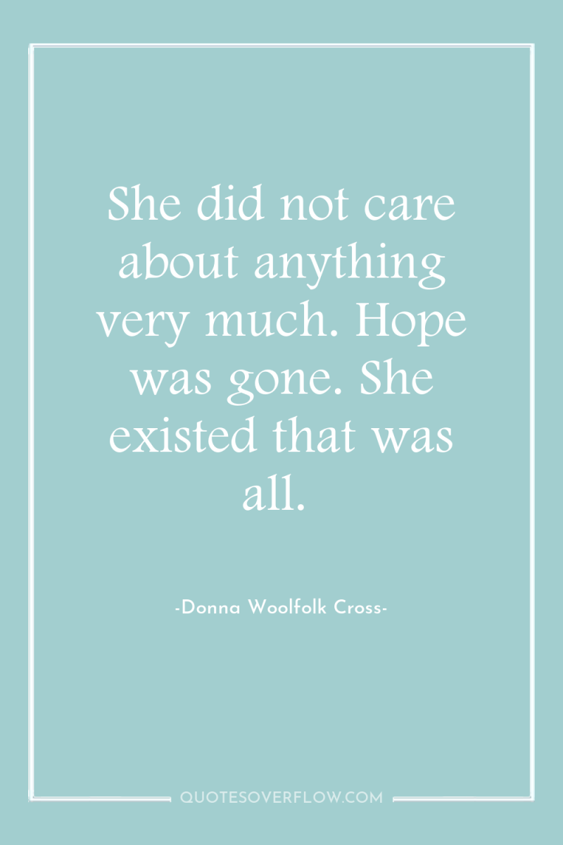 She did not care about anything very much. Hope was...