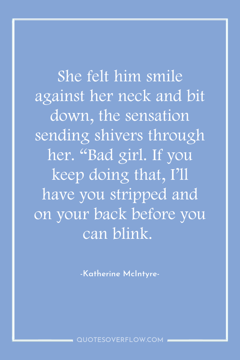 She felt him smile against her neck and bit down,...
