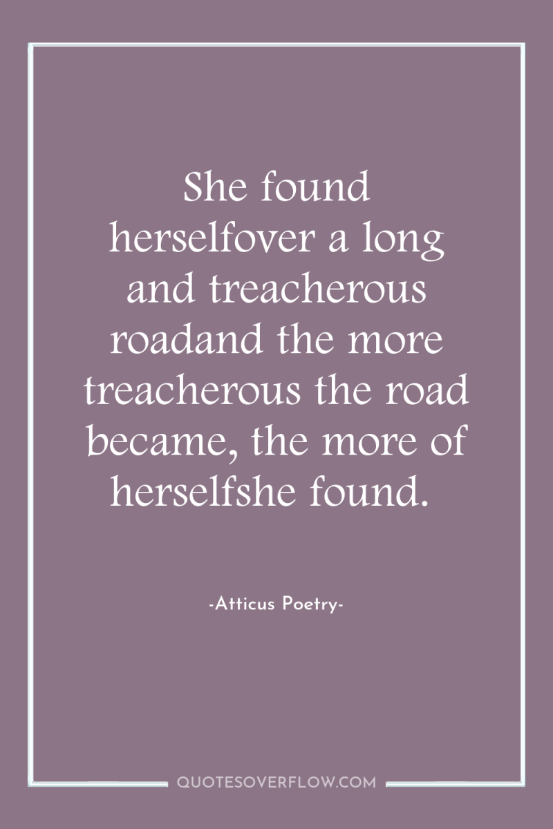 She found herselfover a long and treacherous roadand the more...