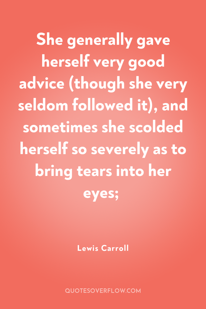 She generally gave herself very good advice (though she very...