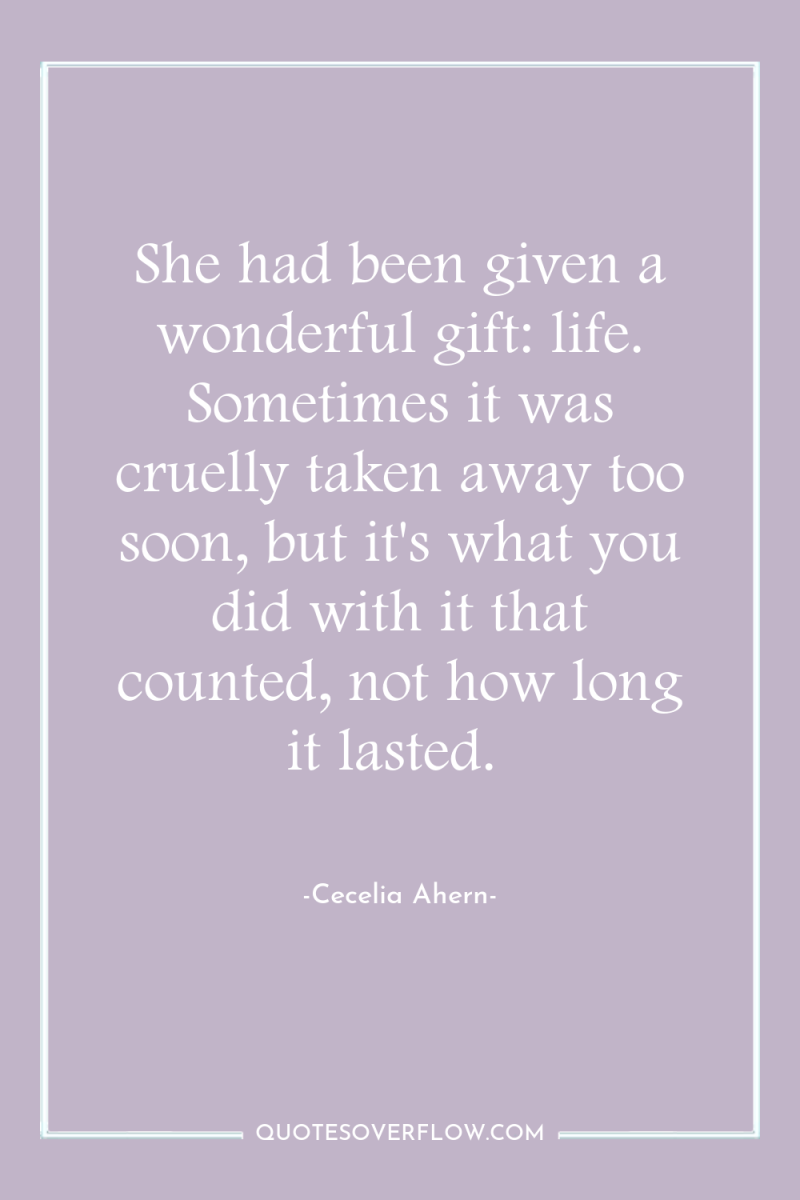 She had been given a wonderful gift: life. Sometimes it...