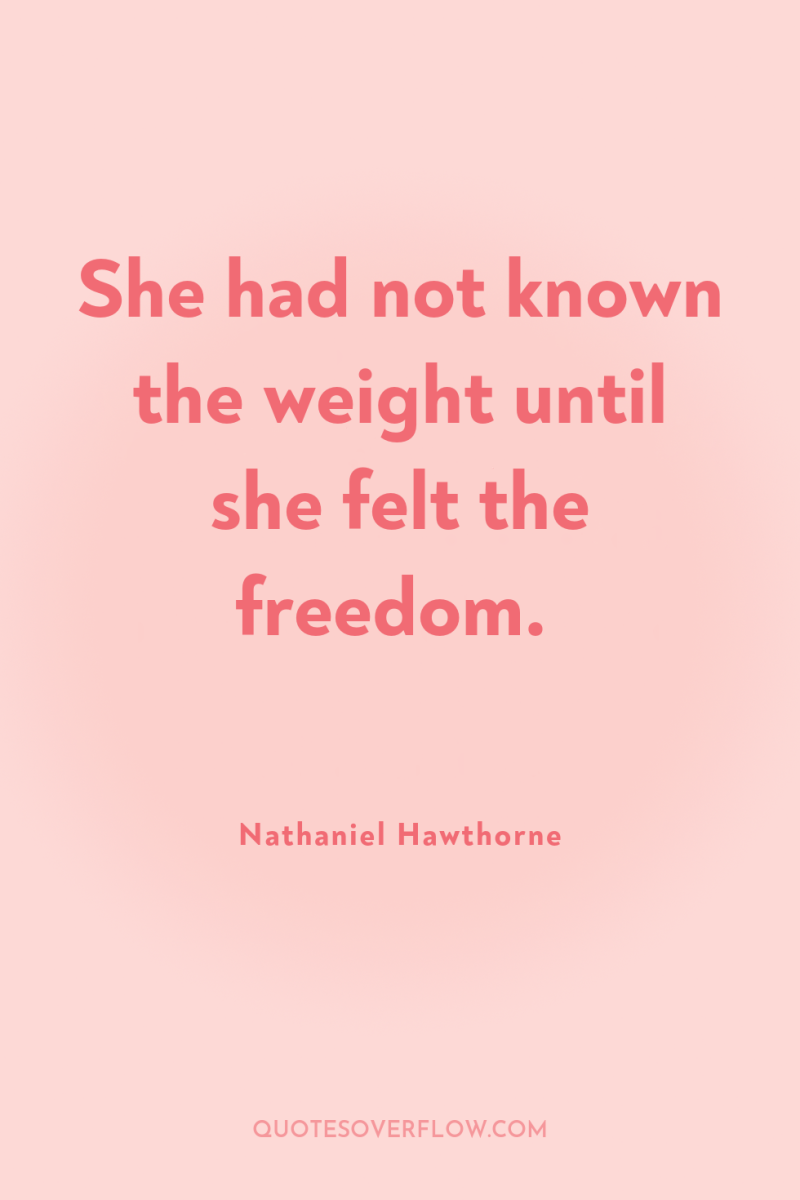 She had not known the weight until she felt the...