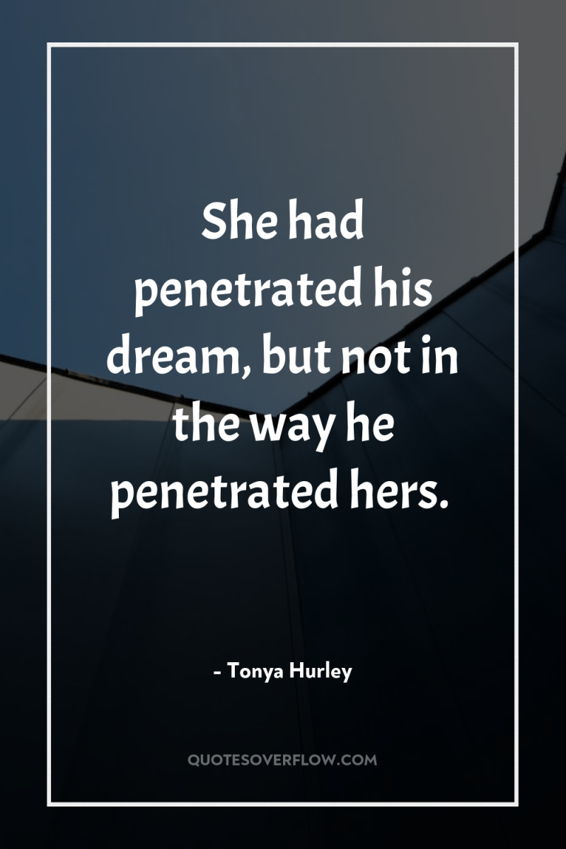 She had penetrated his dream, but not in the way...