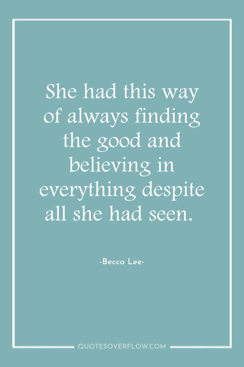 She had this way of always finding the good and...