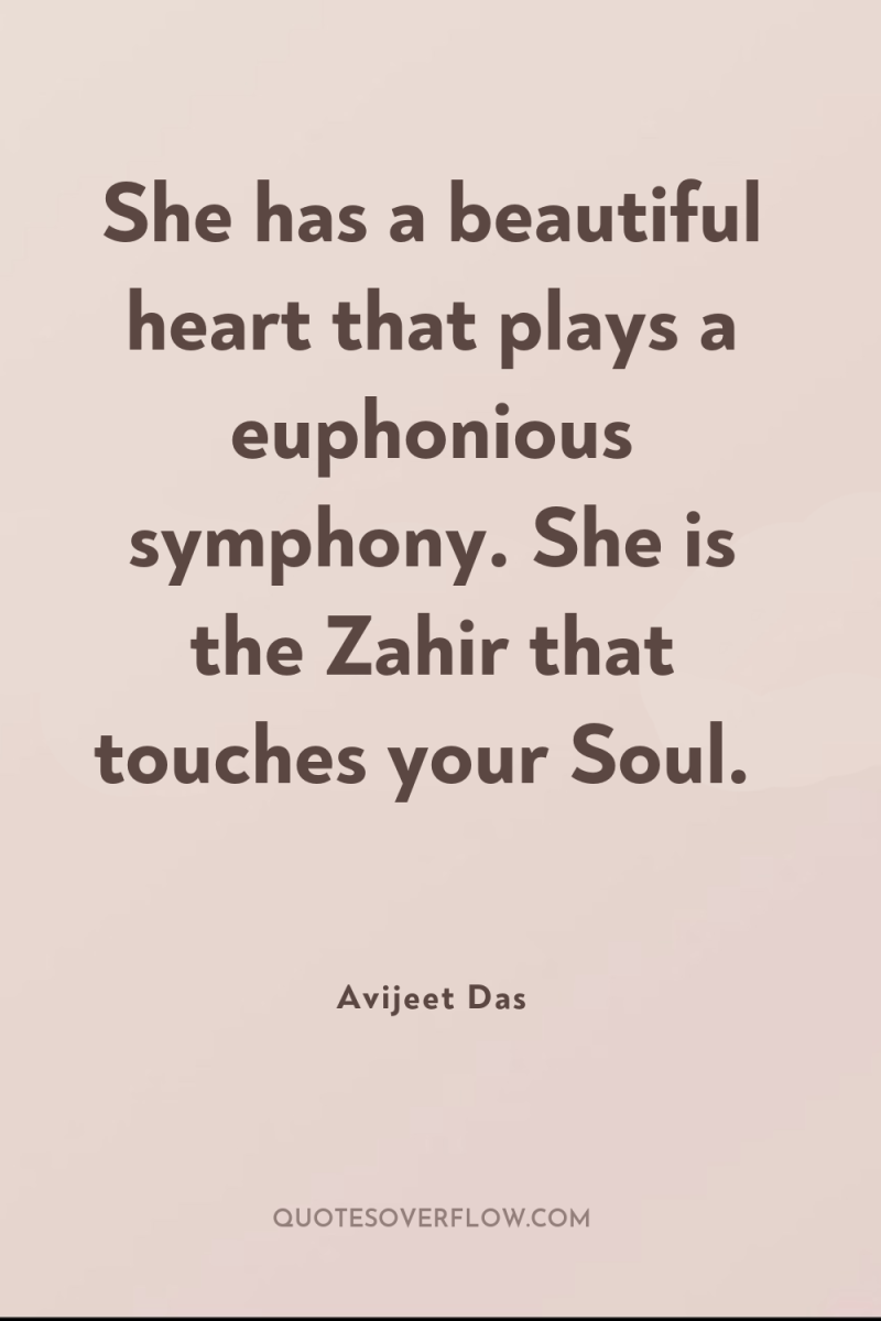 She has a beautiful heart that plays a euphonious symphony....