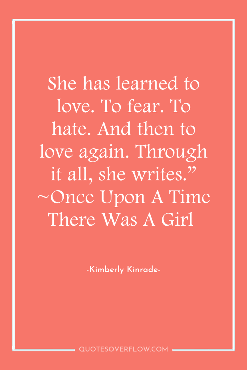 She has learned to love. To fear. To hate. And...