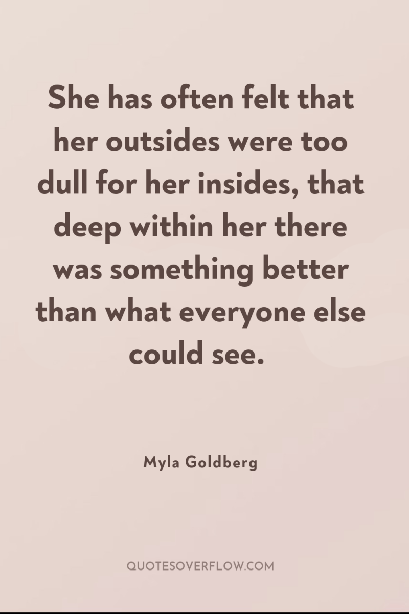 She has often felt that her outsides were too dull...