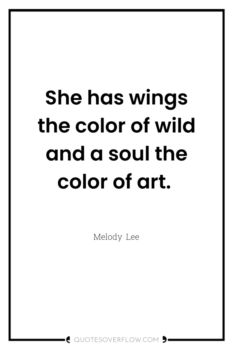 She has wings the color of wild and a soul...