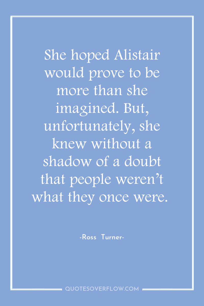 She hoped Alistair would prove to be more than she...