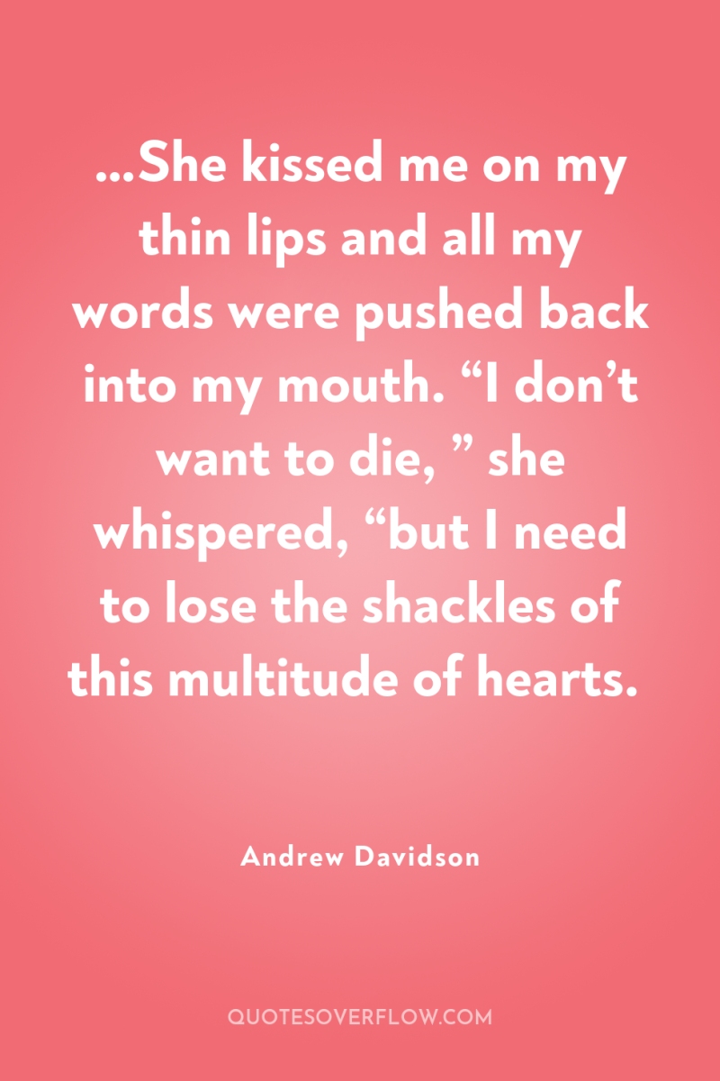 …She kissed me on my thin lips and all my...
