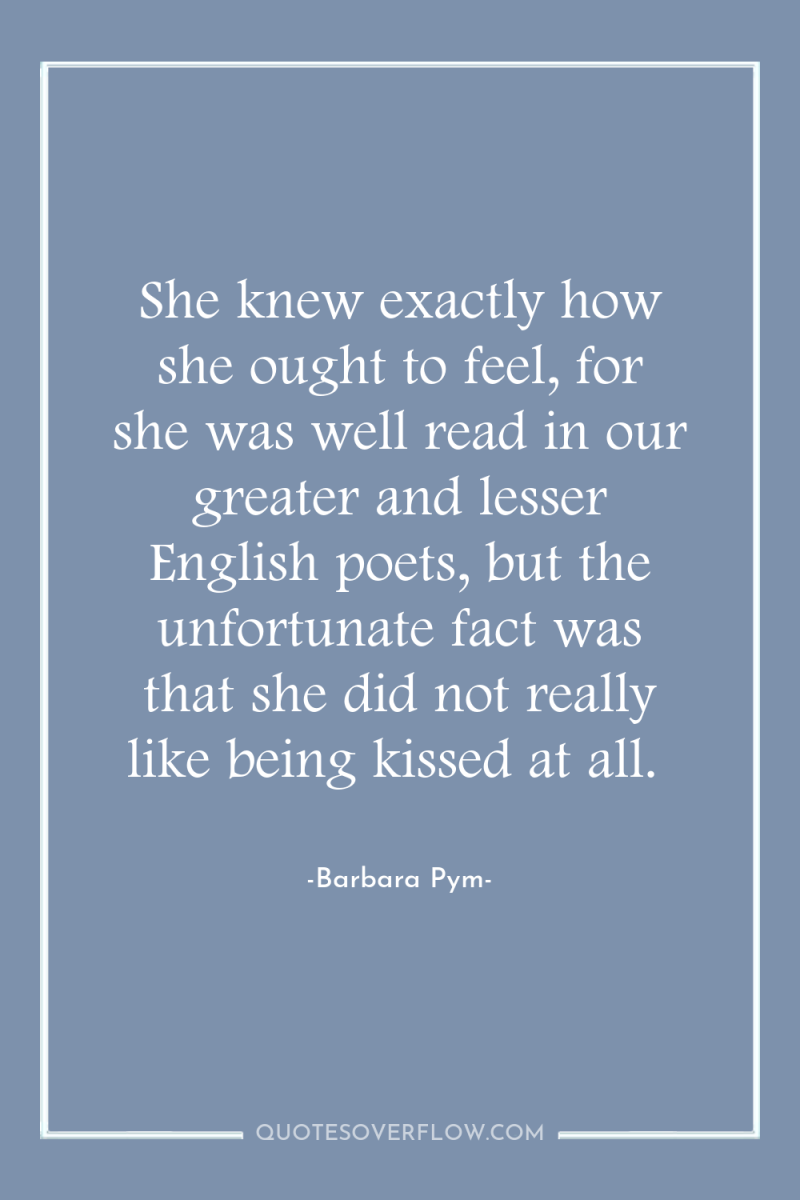 She knew exactly how she ought to feel, for she...