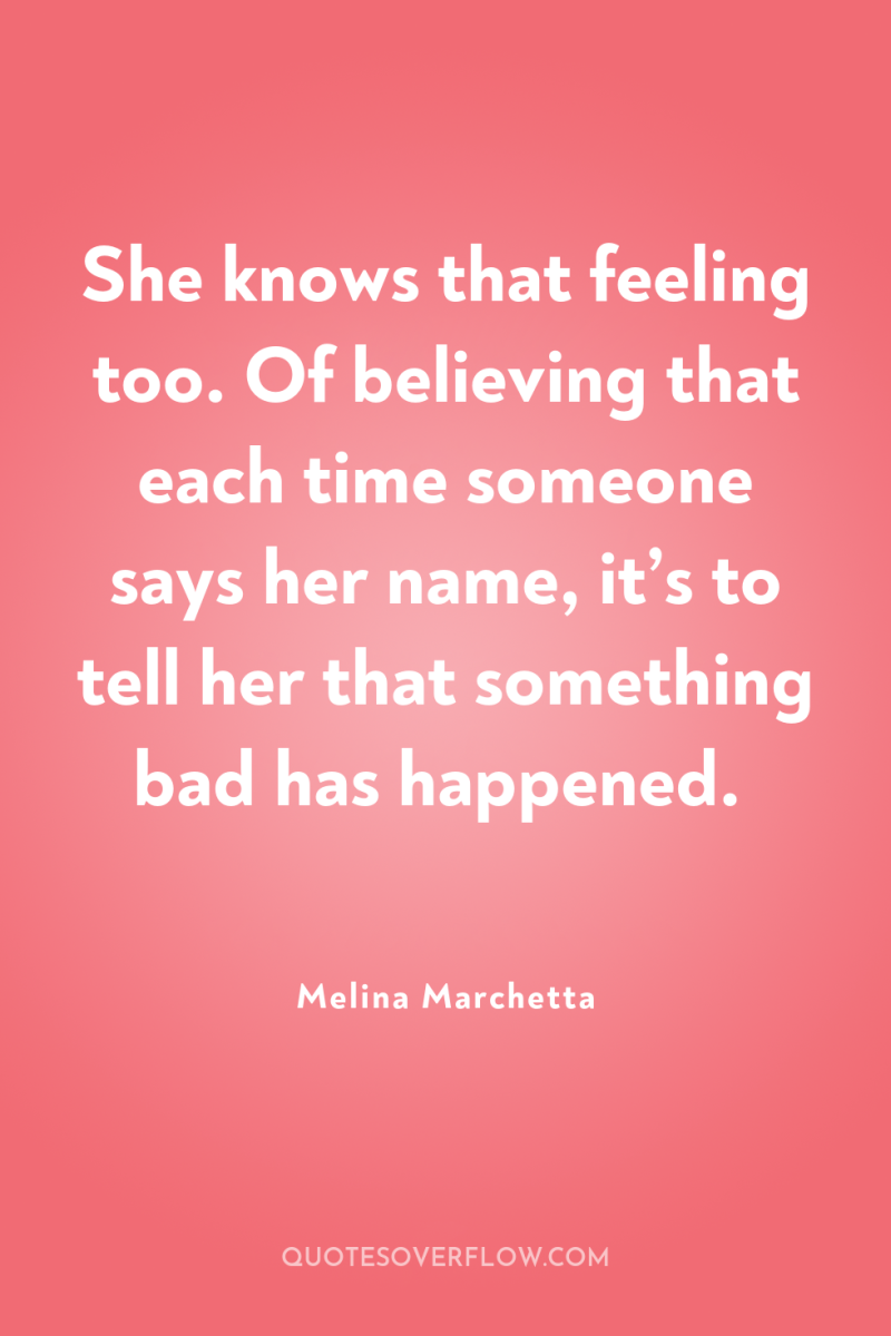 She knows that feeling too. Of believing that each time...