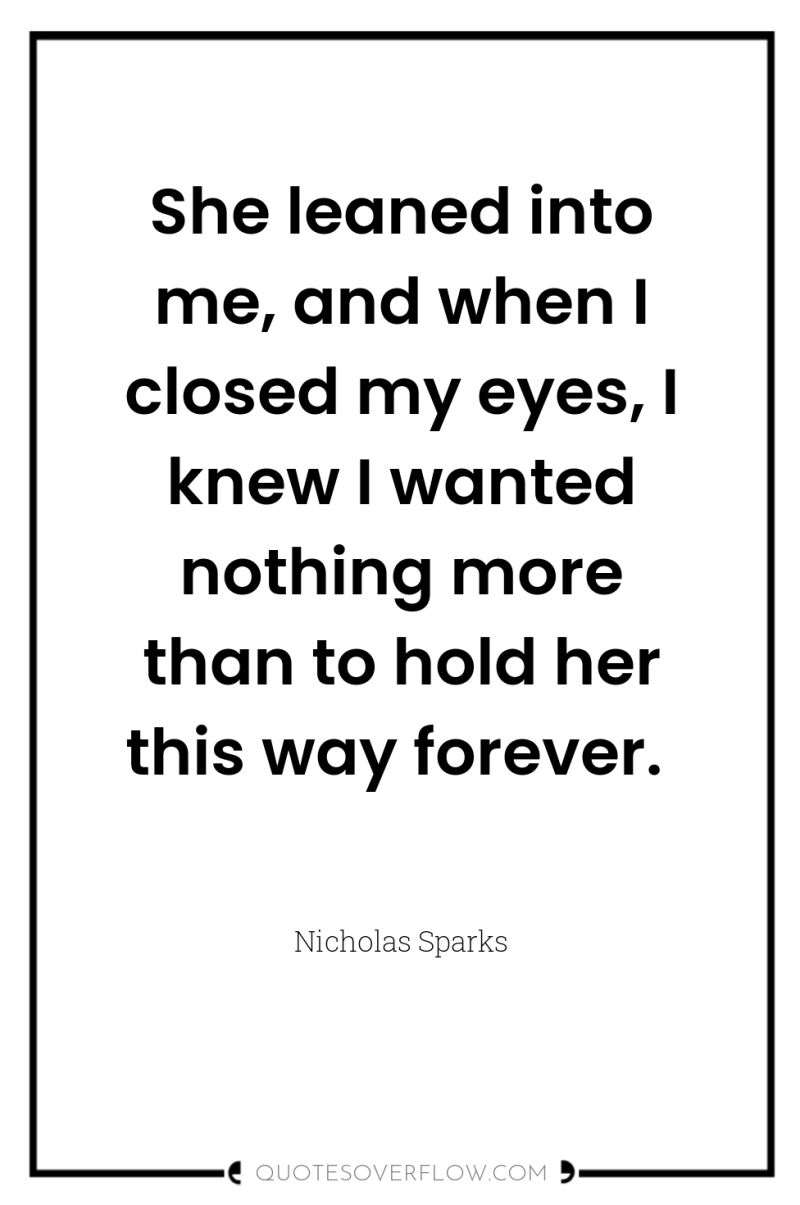 She leaned into me, and when I closed my eyes,...