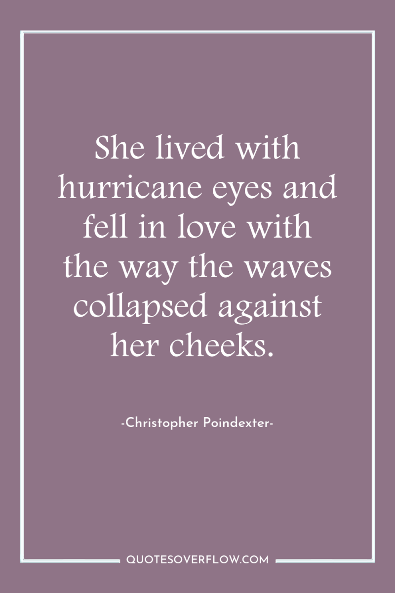She lived with hurricane eyes and fell in love with...
