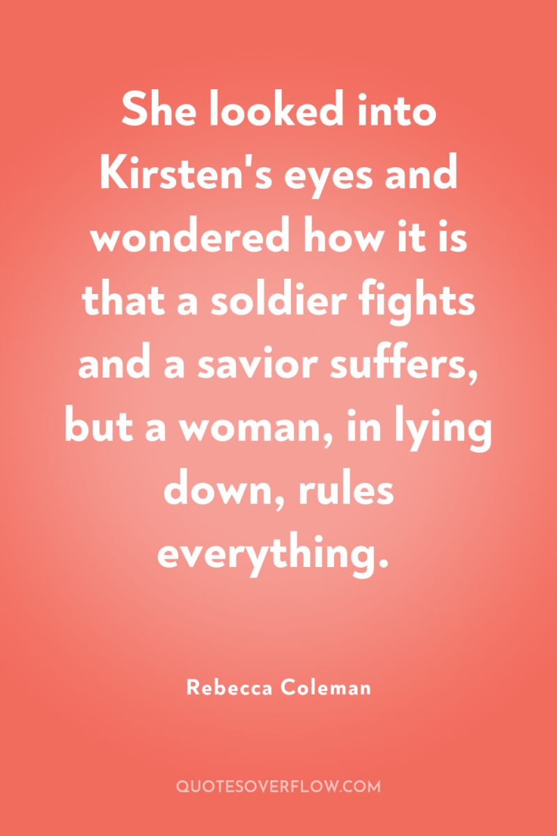 She looked into Kirsten's eyes and wondered how it is...