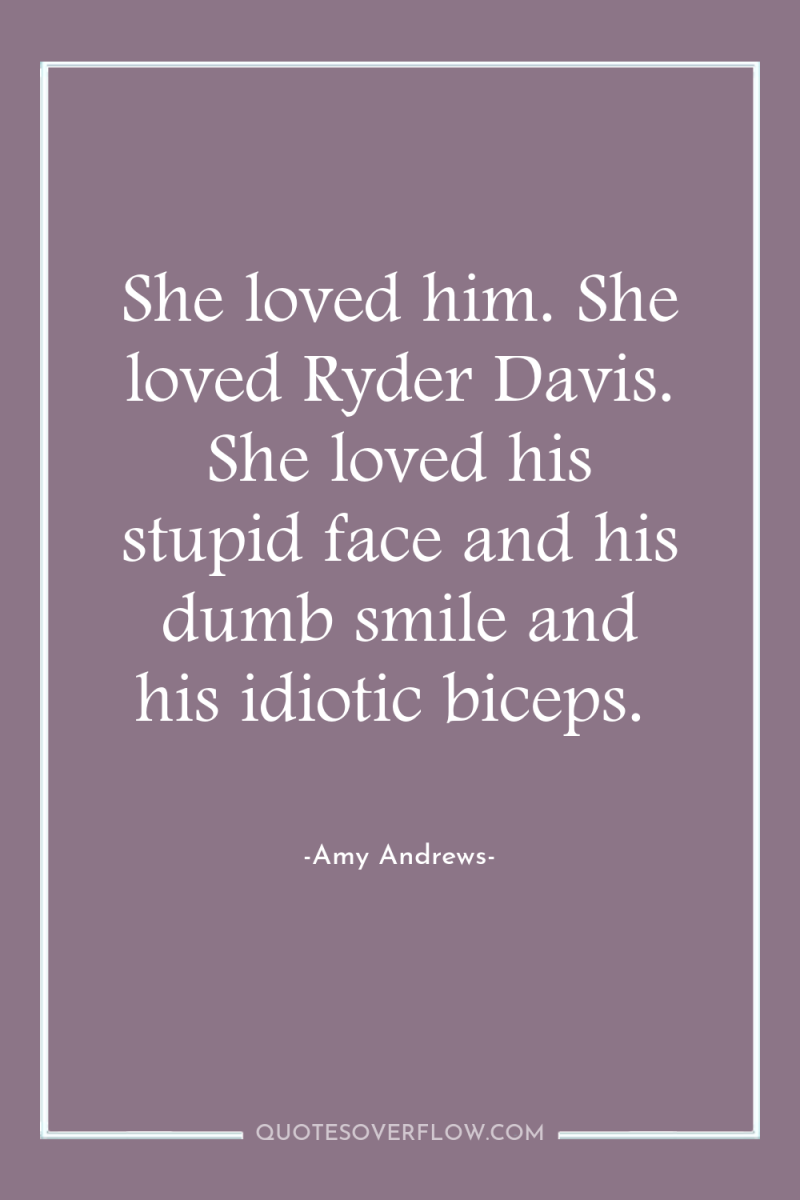 She loved him. She loved Ryder Davis. She loved his...
