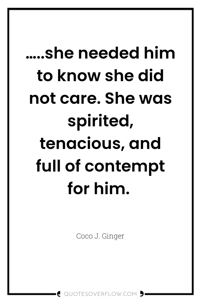 …..she needed him to know she did not care. She...