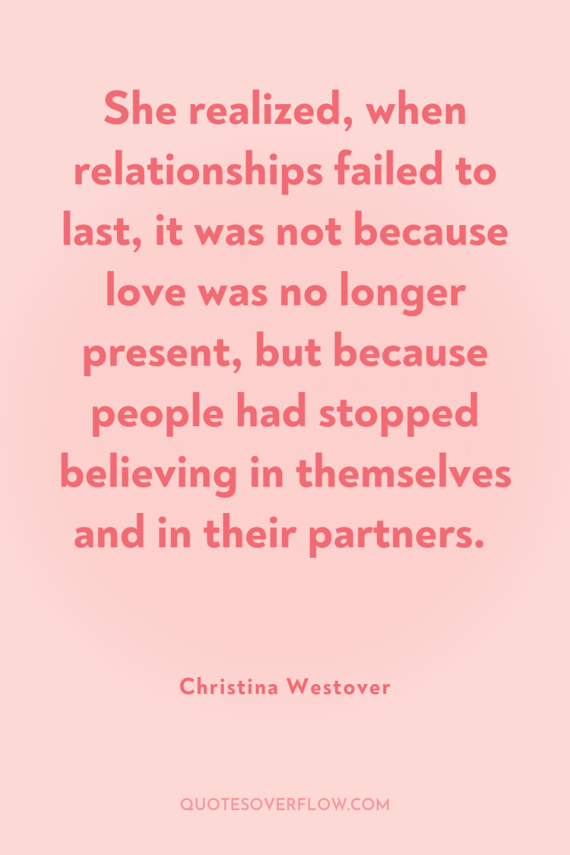 She realized, when relationships failed to last, it was not...