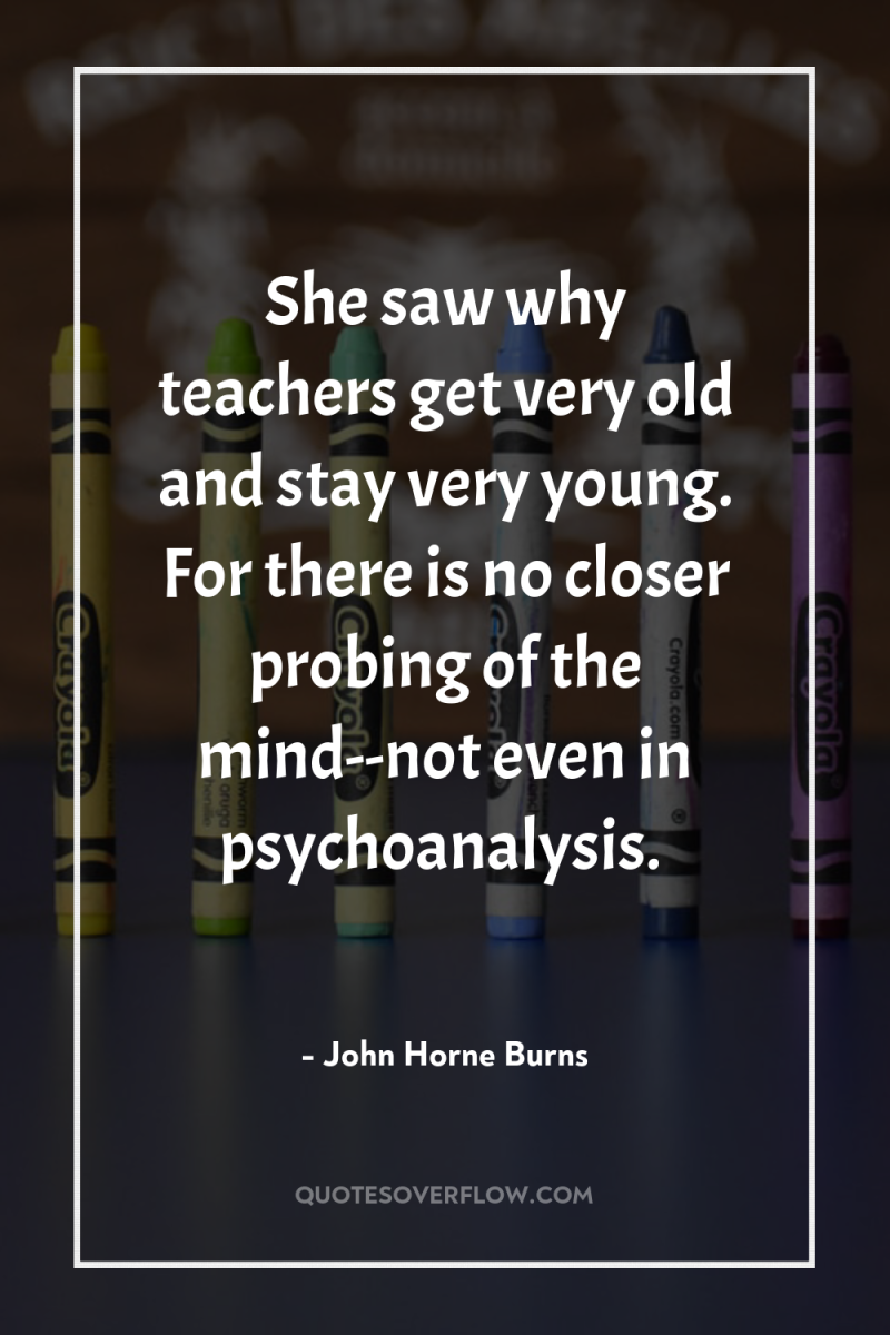She saw why teachers get very old and stay very...