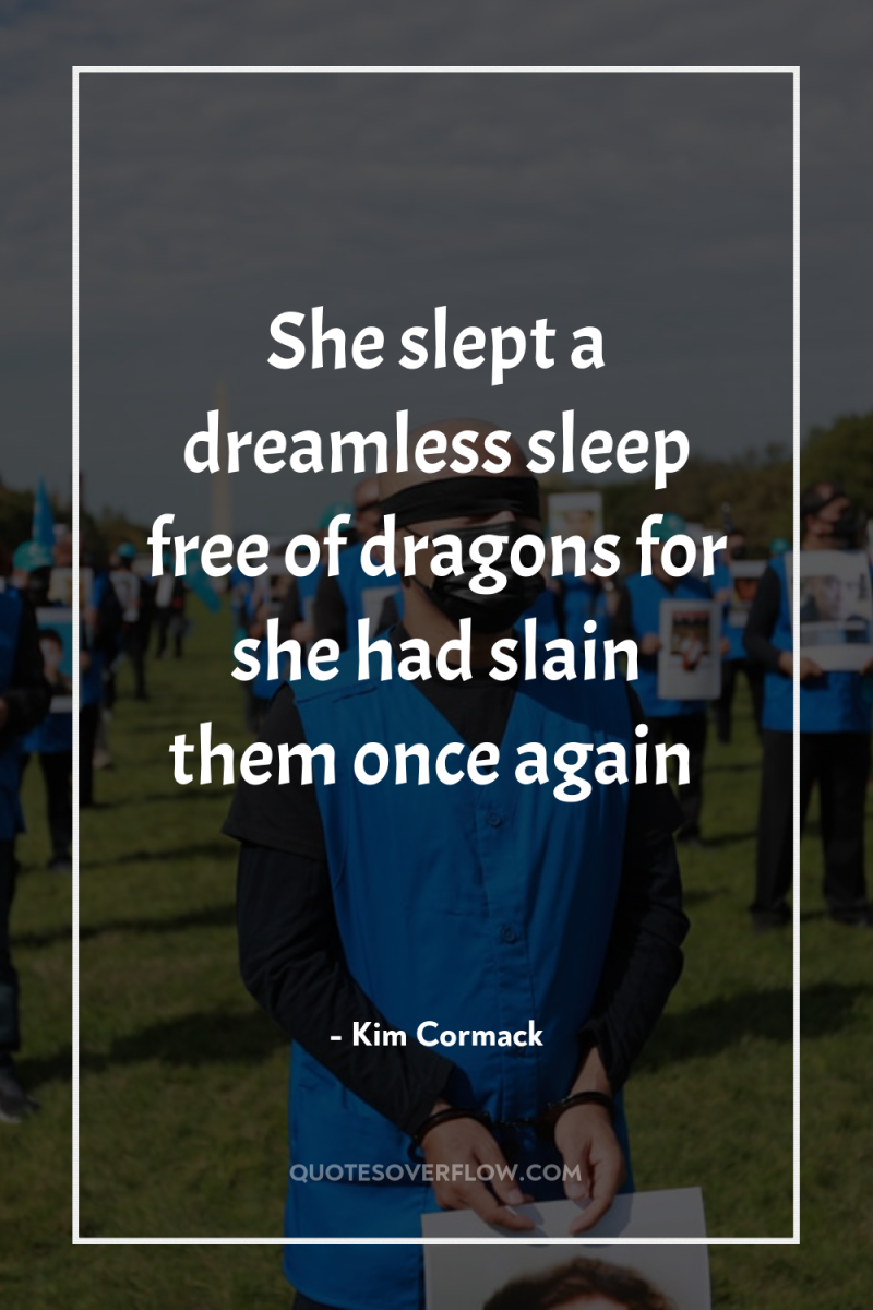 She slept a dreamless sleep free of dragons for she...