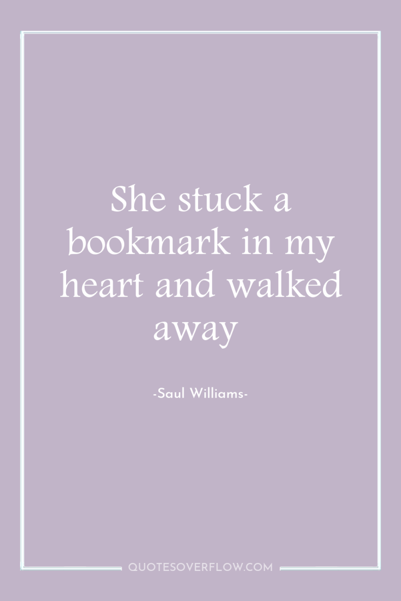 She stuck a bookmark in my heart and walked away 